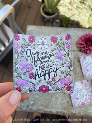 Give Me Flowers and I'll Be Happy Sticker